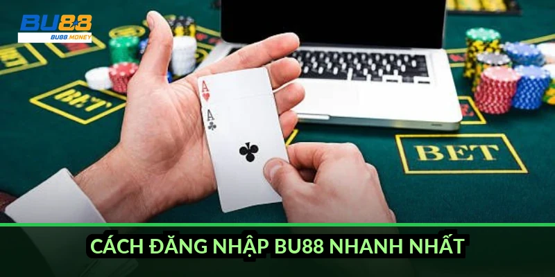 Cách đăng nhập BU88 nhanh nhất