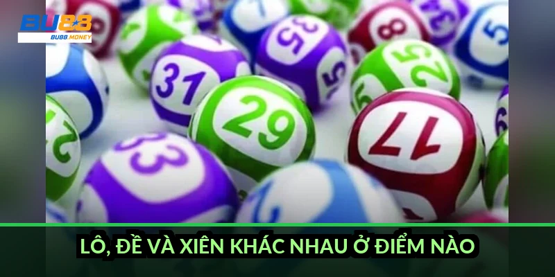 Lô, đề và xiên khác nhau ở điểm nào?