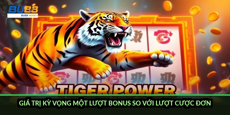 Giá trị kỳ vọng một lượt bonus so với lượt cược đơn