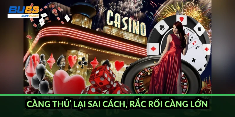 Càng thử lại sai cách, rắc rối càng lớn
