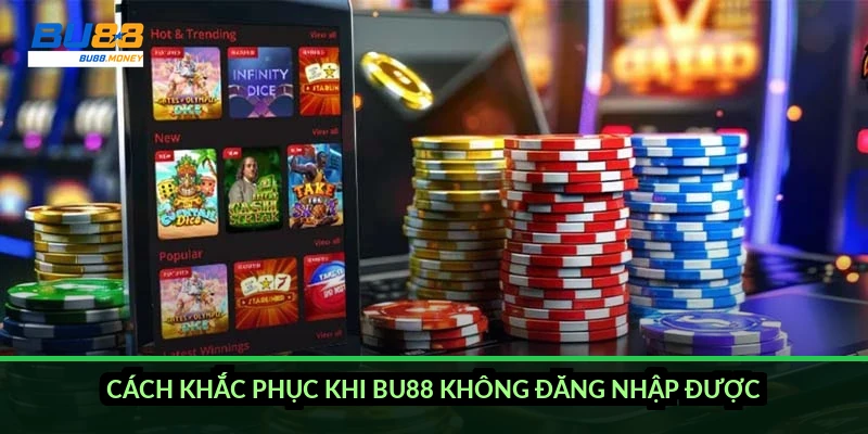 Cách khắc phục khi BU88 không đăng nhập được