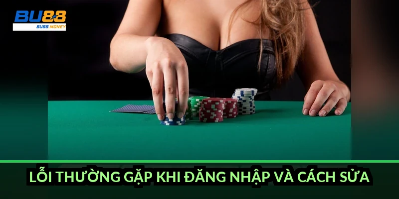 Lỗi thường gặp khi đăng nhập và cách sửa