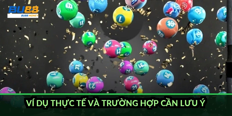 Ví dụ thực tế và trường hợp cần lưu ý