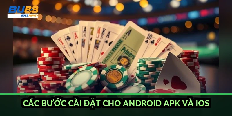 Các bước cài đặt cho Android APK và iOS