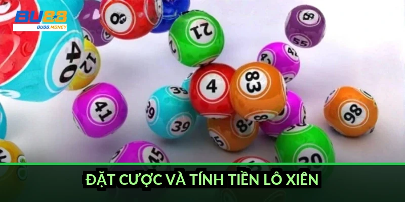 Đặt cược và tính tiền lô xiên ra sao?