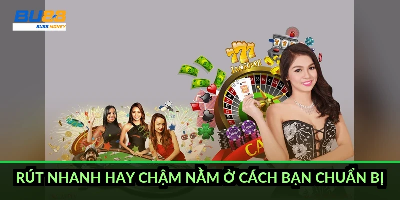 Rút nhanh hay chậm nằm ở cách bạn chuẩn bị